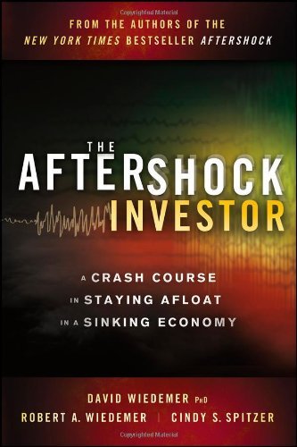 By David Wiedemer - The Aftershock Investor: A Crash Course in Staying Afloat in a Sinking Economy (8/26/12)