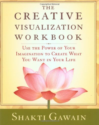 By Shakti Gawain - The Creative Visualization: Workbook (Gawain, Shakti) (2nd Revised edition) (12.2.1983)