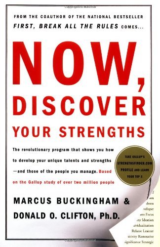 By Marcus Buckingham - Now, Discover Your Strengths: How to Build Your Strengths and the Strengths of Every Person in Your Organization (1st Edition) (12/30/00)