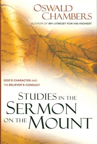 By Oswald Chambers - Studies in the Sermon on the Mount (Oswald Chambers Library) (11/15/95)