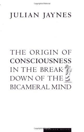 By Julian Jaynes - The Origin of Consciousness in the Breakdown of the Bicameral Mind (None) (7/16/00)