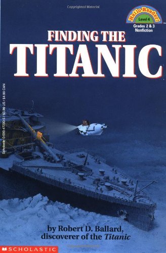 By Robert D Ballard - Scholastic Reader: Finding the Titanic: Level 4