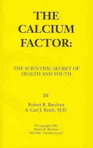 By Robert R. Barefoot - The Calcium Factor: The Scientific Secret of Health and Youth (10/16/92)