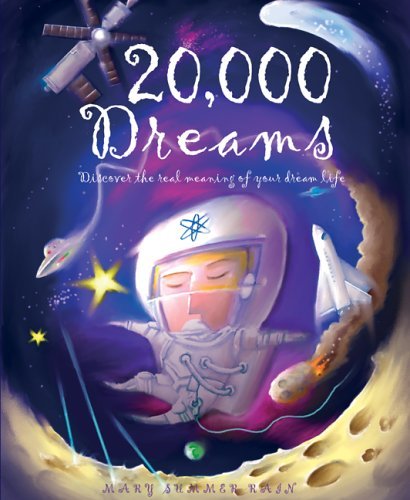 By Mary Summer Rain - 20,000 Dreams: Discover the Real Meaning of Your Dream Life (4/28/06)