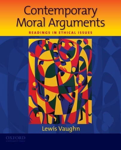By Lewis Vaughn - Contemporary Moral Arguments: Readings in Ethical Issues (11/18/09)