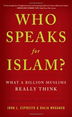 By John L. Esposito - Who Speaks for Islam?: What a Billion Muslims Really Think (1/26/08)