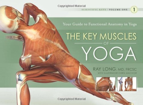 By Ray Long - Key Muscles of Yoga: Your Guide to Functional Anatomy in Yoga (Scientific Keys): 1 (3rd Edition) (10.2.2009)