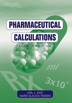 By Joel L. Zatz - Pharmaceutical Calculations (4th Edition) (2/22/05)