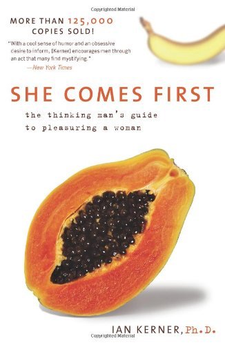 By Ian Kerner - She Comes First: The Thinking Man's Guide to Pleasuring a Woman (1.2.2009)