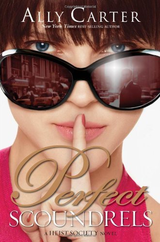 By Ally Carter - Perfect Scoundrels (Heist Society Novels) (1.6.2013)