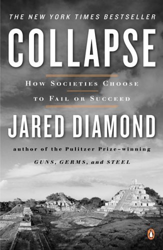 By Jared Diamond - Collapse: How Societies Choose to Fail or Succeed (11/27/05)