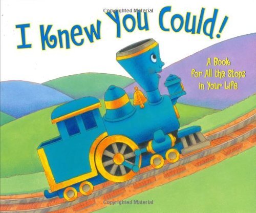 By Craig Dorfman - I Knew You Could!: A Book for All the Stops in Your Life (2/23/03)