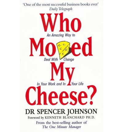 By Spencer Johnson - Who Moved My Cheese?: An A-Mazing Way to Deal with Change in Your Work and in Your Life (5.2.2006)