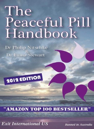 By Philip Nitschke MD & Fiona Stewart PhD - The Peaceful Pill Handbook (10.2.2011)
