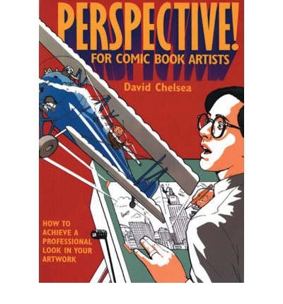 By David Chelsea - Perspective! for Comic Book Artists: How to Achieve a Professional Look in your Artwork (9.1.1997)
