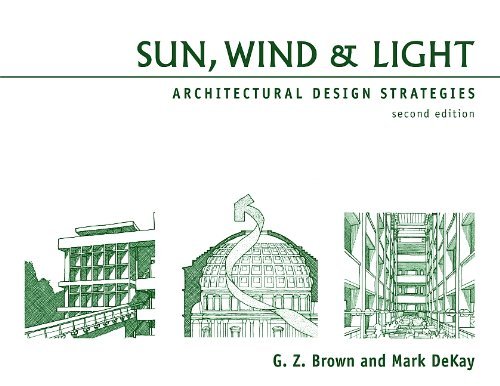 By G. Z. Brown - Sun, Wind & Light: Architectural Design Strategies, 2nd Edition (2nd Edition) (9/24/00)
