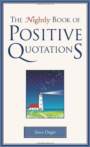 By Steve Deger - The Nightly Book of Positive Quotations (8/31/09)