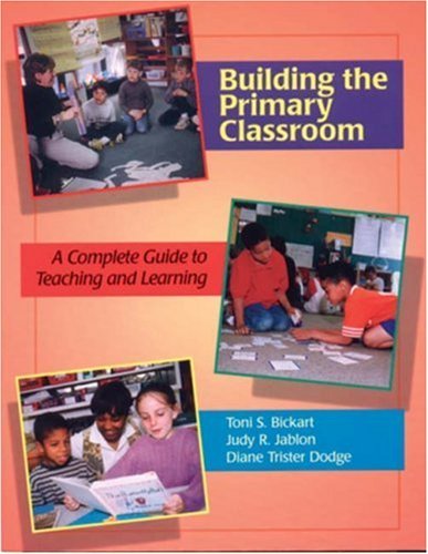 By Toni S. Bickart - Building the Primary Classroom: A Complete Guide to Teaching and Learning (Subsequent) (10.9.1999)