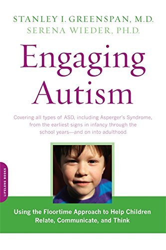 By Stanley I. Greenspan - Engaging Autism: Using the Floortime Approach to Help Children Relate, Communicate, and Think (1.11.2009)