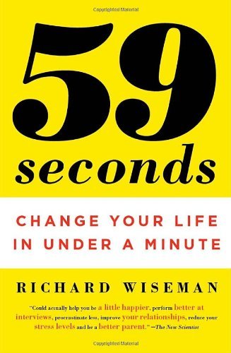 By Richard Wiseman - 59 Seconds: Change Your Life in Under a Minute (11/28/10)