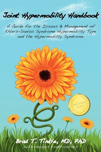 By Brad T Tinkle - Joint Hypermobility Handbook- A Guide for the Issues & Management of Ehlers-Danlos Syndrome Hypermobility Type and the Hypermobility Syndrome (6.12.2010)