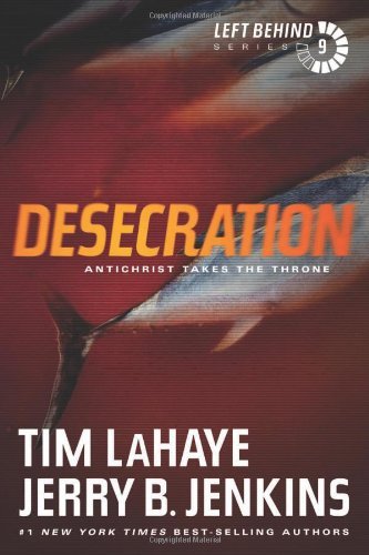 By Jerry B. Jenkins - Desecration: Antichrist Takes the Throne (Reprint) (2/14/11)