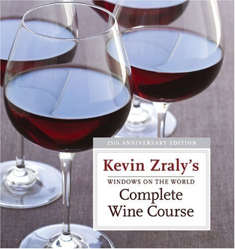 By Kevin Zraly - Windows on the World Complete Wine Course: 25th Anniversary Edition (revised 25th anniversary ed) (8/30/09)