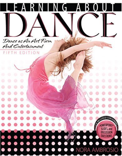 By Nora Ambrosio - Learning About Dance: Dance As an Art Form and Entertainment (5th Revised edition) (11/30/08)