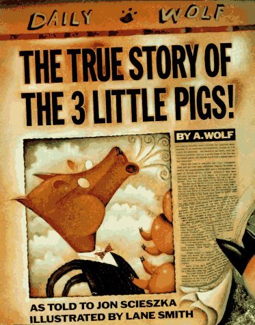 By Jon Scieszka - The True Story of the Three Little Pigs (New edition) (9/16/89)