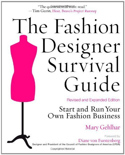 By Mary Gehlhar - The Fashion Designer Survival Guide: Start and Run Your Own Fashion Business (Revised and expanded ed) (6.1.2008)