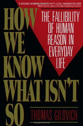 By Thomas Gilovich - How We Know What Isn't So: The Fallibility of Human Reason in Everyday Life (2.3.1993)