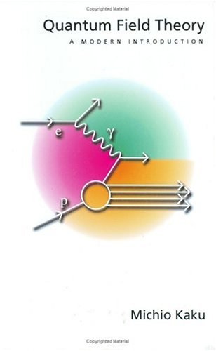 By Michio Kaku - Quantum Field Theory: A Modern Introduction (2.9.1993)