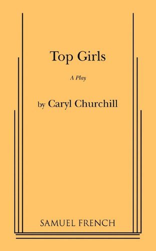 By Caryl Churchill - Top Girls (6/20/10)