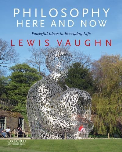 By Lewis Vaughn - Philosophy Here and Now: Powerful Ideas in Everyday Life (5/30/12)