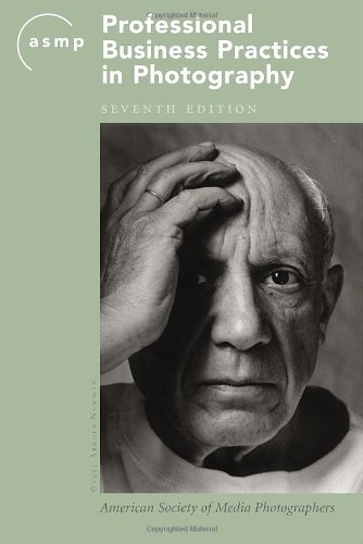 By American Society of Media Photographers - Professional Business Practices in Photography (7th Revised edition) (9.1.2007)