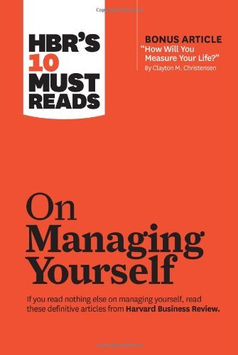 (HBR's 10 Must Reads on Managing Yourself (Harvard Business Review Must Reads)) [By: Review, Harvard Business] [Jan, 2011]