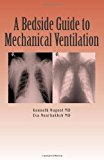 By Kenneth Nugent MD - A Bedside Guide to Mechanical Ventilation (1st Edition) (3/23/11)