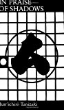 By Junichiro Tanizaki Charles Moore Edward G. Seidensticker Thomas J. Harper - In Praise of Shadows (12.2.1979)