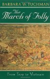 By Barbara W. Tuchman - The March of Folly: From Troy to Vietnam (1/13/85)