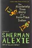 By Sherman Alexie - The Absolutely True Diary of a Part-Time Indian (8/13/07)