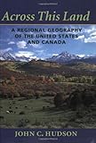 By John C. Hudson - Across This Land: A Regional Geography of the United States and Canada (1st Edition) (1.9.2002)