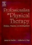 By Laura Lee (Dolly) Swisher PT PhD - Professionalism in Physical Therapy: History, Practice, and Development, 1e (2/27/05)