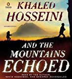 By Khaled Hosseini - And the Mountains Echoed: A Novel by the Bestselling Author of the Kite Runner and a Thousand Splendid Suns (Unabridged)