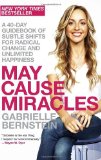 By Gabrielle Bernstein - May Cause Miracles: A 40-Day Guidebook of Subtle Shifts for Radical Change and Unlimited Happiness (Reprint) (12/15/13)