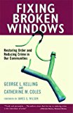 By George L. Kelling - Fixing Broken Windows: Restoring Order And Reducing Crime In Our Communities (Reprint) (12/21/97)