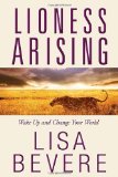 By Lisa Bevere - Lioness Arising: Wake Up and Change Your World (8/22/10)