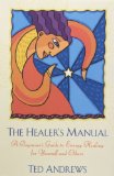 By Ted Andrews - The Healer's Manual: A Beginner's Guide to Energy Therapies (8.9.2002)