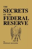 By Eustace Mullins - The Secrets of the Federal Reserve (5.2.2009)