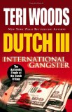 By Teri Woods - Dutch III: International Gangster (4/25/11)