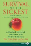 By Sharon Moalem - Survival of the Sickest: The Surprising Connections Between Disease and Longevity (P.S.) (2/17/08)